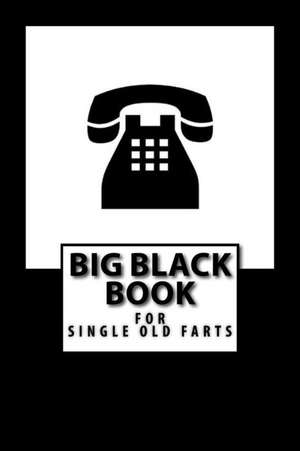 Big Black Book for Single Old Farts de Higgins, Bridget