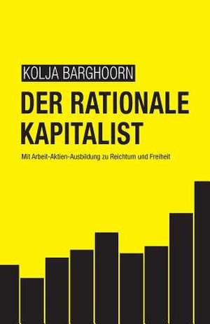 Der Rationale Kapitalist de Kolja Barghoorn