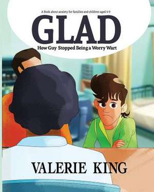 Glad (How Guy Stopped Being a Worry Wart) de King, V. J.