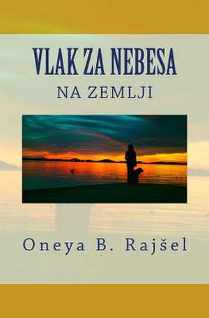 Vlak Za Nebesa Na Zemlji de Rajsel, Oneya B.