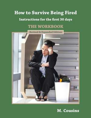 How to Survive Being Fired - The Workbook (Revised & Expanded) de M. Cousins