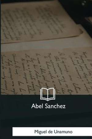 Abel Sanchez de Miguel De Unamuno
