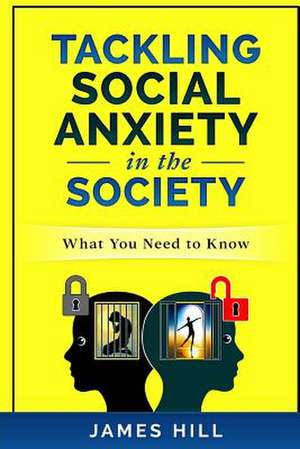 Tackling Social Anxiety in the Society de James Hill