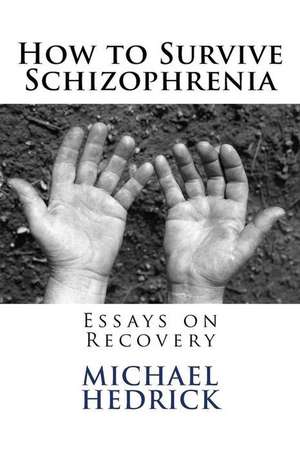 How to Survive Schizophrenia de Hedrick, Michael