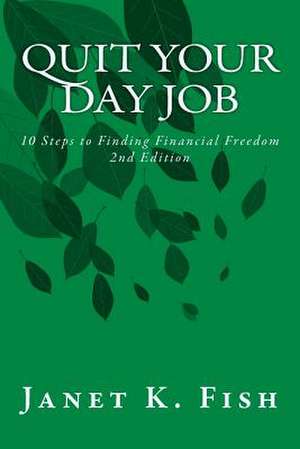 Quit Your Day Job - 2nd Edition de Janet K. Fish