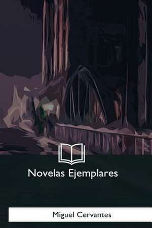 Novelas Ejemplares de Miguel Cervantes