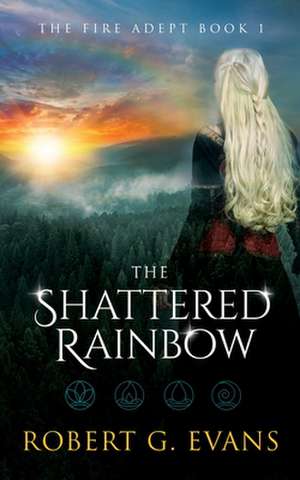 The Shattered Rainbow de Robert G. Evans