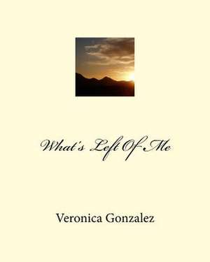 What's Left of Me de Veronica Gonzalez