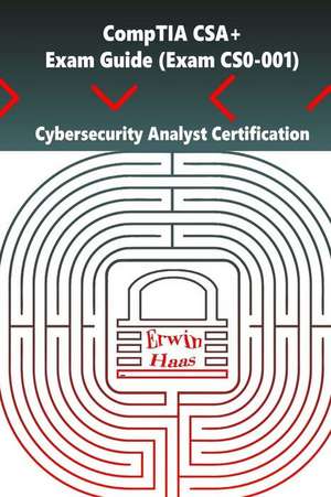 Comptia CSA+. Exam Guide (Exam Cs0-001) de Erwin Haas