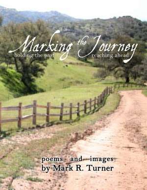 Marking the Journey de Turner, Mark R.