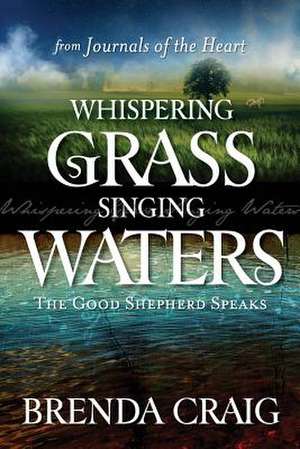 Whispering Grass and Singing Waters de Brenda Craig