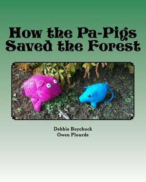 How the Pa-Pigs Saved the Forest de Debbie Boychuck