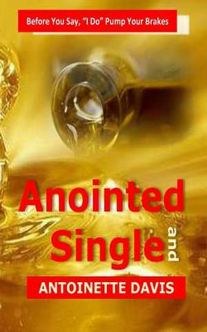 Anointed and Single de Antoinette Davis