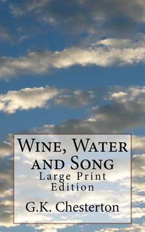 Wine, Water and Song de G. K. Chesterton