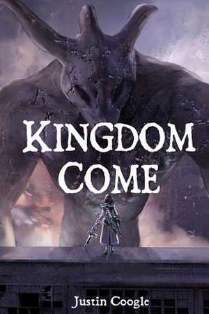 Kingdom Come de Coogle, Justin