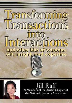 Transforming Transactions Into Interactions(tm) de Raff, Jill