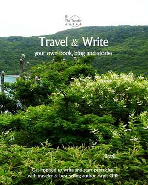 Travel & Write Your Own Book, Blog and Stories - Brazil de Amit Offir