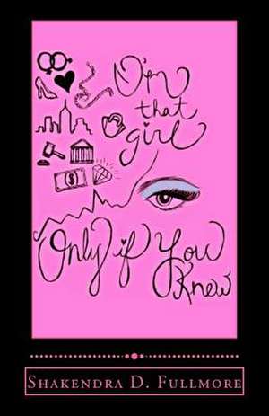 I'm That Girl Only If You Knew de Fullmore, MS Shakendra D.