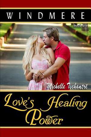 Love's Healing Power de Michelle Tschantre