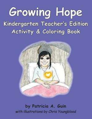 Growing Hope Kindergarten Activity & Coloring Book Teacher's Edition de Patricia a. Guin