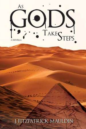 As Gods Take Steps de Mauldin, J. Fitzpatrick