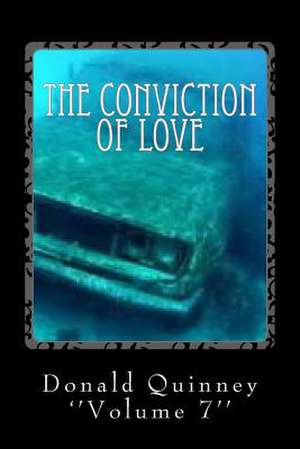 The Conviction of Love de Donald James Quinney