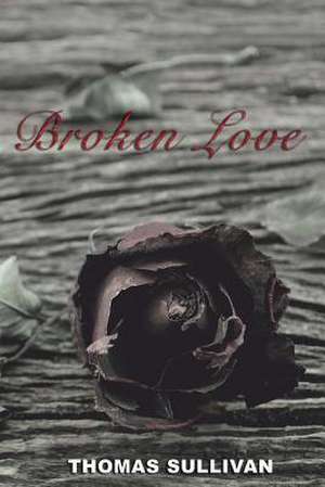 Broken Love de Thomas Sullivan