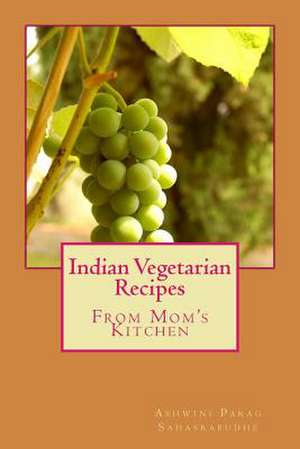 Indian Vegetarian Recipes de Sahasrabudhe, Ashwini Parag