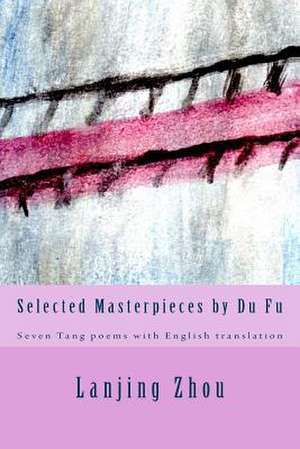 Selected Masterpieces by Du Fu de Lanjing Zhou