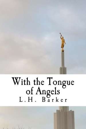 With the Tongue of Angels de Barker, L. H.