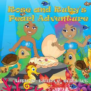 Rose and Ruby's Pearl Adventure de Erika Wallace