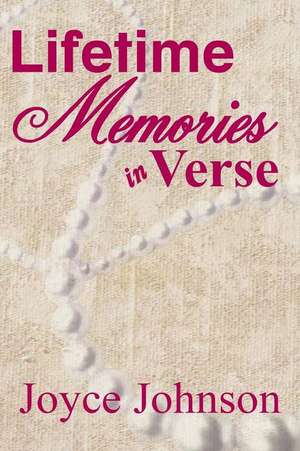 Lifetime Memories in Verse de Joyce Johnson