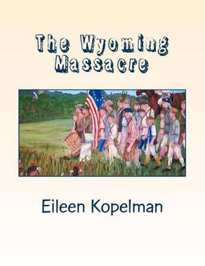 The Wyoming Massacre de Eileen Potter Kopelman