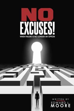 No Excuses de Moore, Edward L.