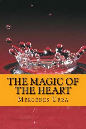 The Magic of the Heart de Mercedes Urra