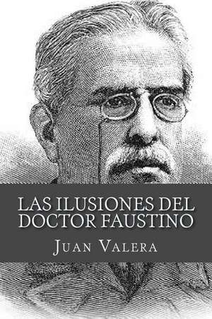 Las Ilusiones del Doctor Faustino de Juan Valera