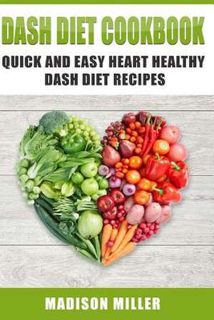 Dash Diet Cookbook de Madison Miller