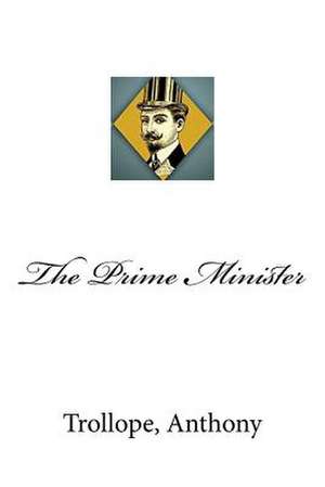 The Prime Minister de Trollope Anthony