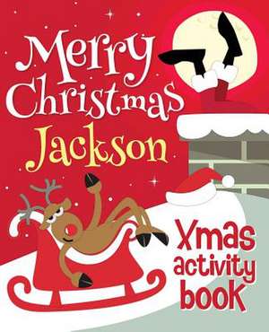 Merry Christmas Jackson - Xmas Activity Book de Xmasst