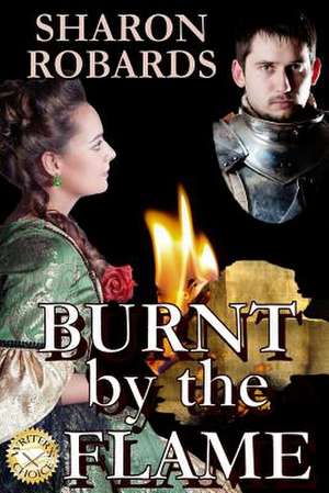 Burnt by the Flame de Sharon Robards