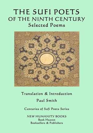 The Sufi Poets of the Ninth Century de Paul Smith