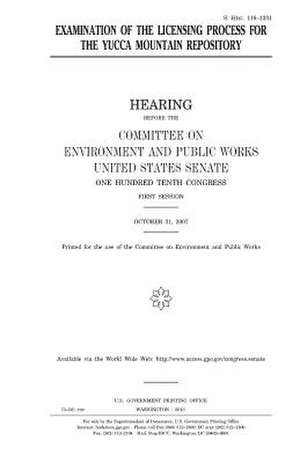 Examination of the Licensing Process for the Yucca Mountain Repository de United States Congress