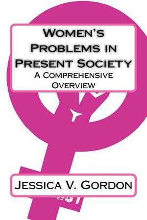 Women's Problems in Present Society de Gordon, Jessica V.