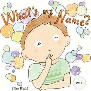 What's My Name? Will de Tiina Walsh