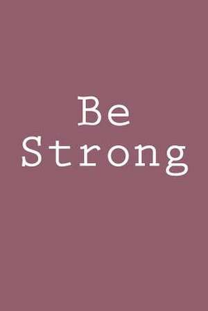 Be Strong de Wild Pages Press