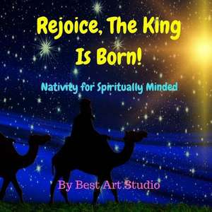 Rejoice, the King Is Born! de Studio, Best Art