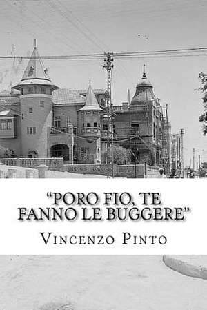 "Poro Fio, Te Fanno Le Buggere" de Vincenzo Pinto