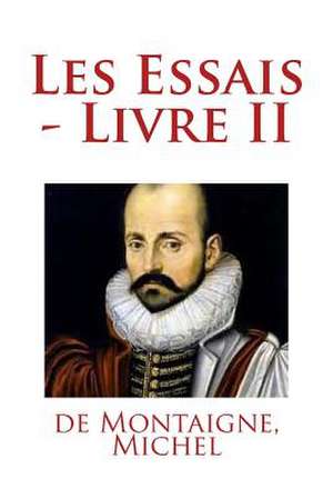 Les Essais - Livre II de Michel, de Montaigne