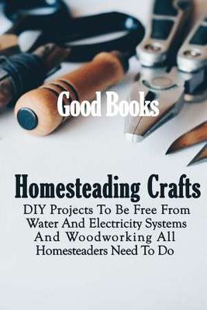 Homesteading Crafts de Good Books