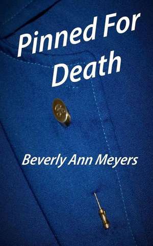 Pinned for Death de Beverly Ann Meyers